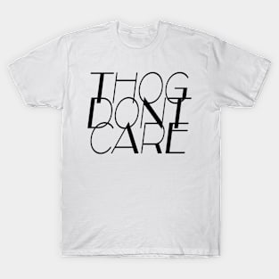 Thog Dont Care Meme, Internet Humor Ver. 3 - Black Text T-Shirt